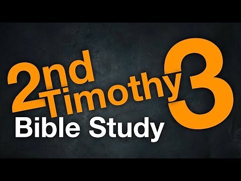 2nd Timothy 3 - Complete Study