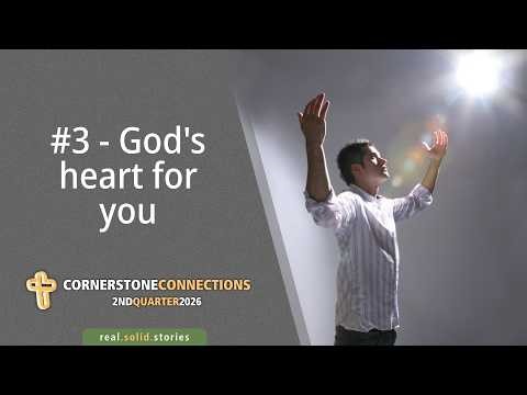 #3 - God's Heart for You - Teens Class | Cornerstone Connections Lesson Q2 2026
