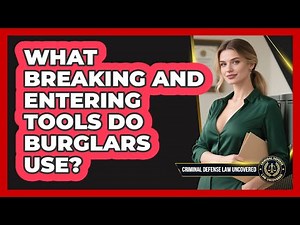 What Breaking And Entering Tools Do Burglars Use? - Criminal Defense Law Uncovered