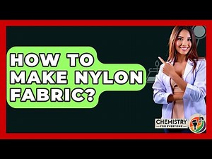 How To Make Nylon Fabric? - Chemistry For Everyone