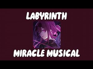 LABYRINTH // MIRACLE MUSICAL + lyrics