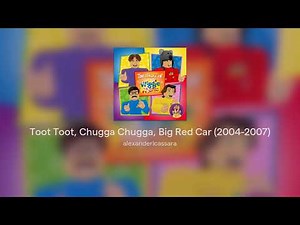 Toot Toot, Chugga Chugga, Big Red Car (2004-2007)