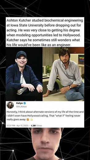 Ashton Kutcher studied biochemical engineering at Iowa University before dropping out for acting