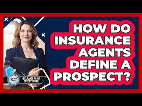 How Do Insurance Agents Define A Prospect?