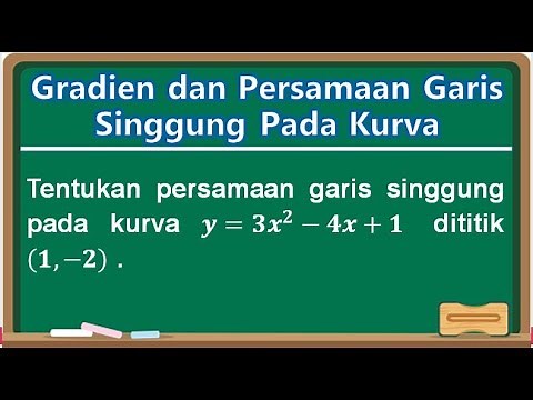 TURUNAN FUNGSI ALJABAR - Menentukan Gradien dan Persamaan Garis Singgung Suatu Kurva -