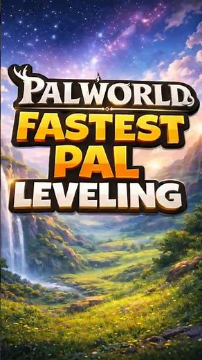PALWORLD FASTEST LEVELING FOR PALS