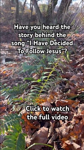 Story behind the song “I Have Decided To Follow Jesus” #noturningback #ihavedecidedtofollowjesus