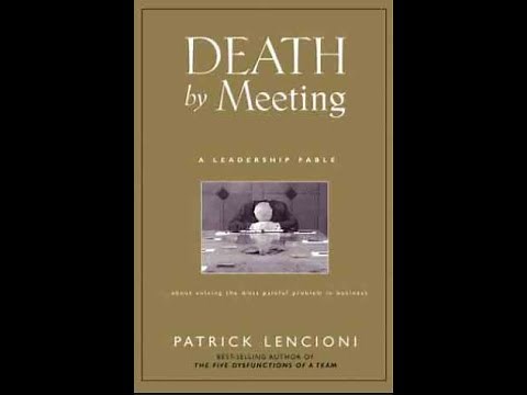 Summary: “Death by Meeting” A Leadership Fable by Patrick Lencioni