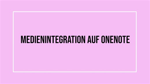 Medienintegration auf OneNote