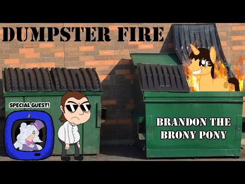 Dumpster Fire: Brandon The Brony Pony w/Dr. Storm