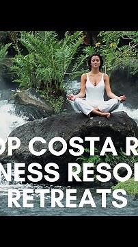 8 Top Costa Rica Wellness Resorts & Retreats