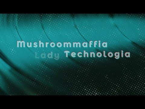 Mushroommaffia - Lady Technologia