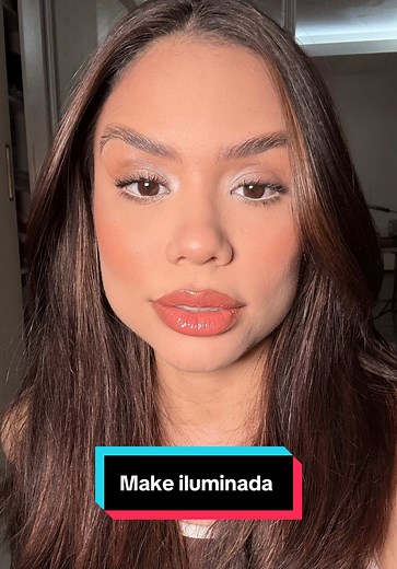 Tutorial de Maquiagem Super Iluminada Passo a Passo