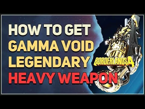 How to get Gamma Void Legendary Heavy Weapon Borderlands 4