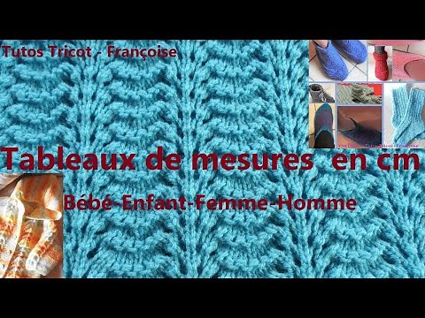 Tuto Tricot : Tableaux de mesures en cm pour toutes tailles Bébé - Enfant - Femme - Homme