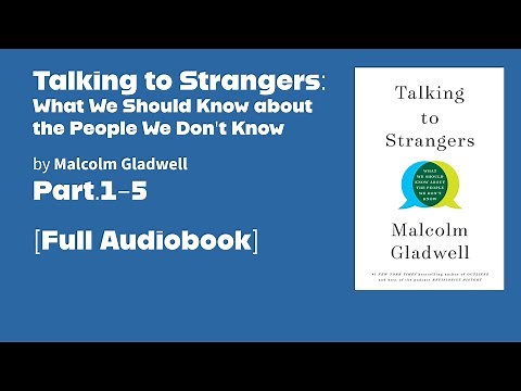 "Talking to Strangers" [Part.1-5] -By Malcolm Gladwell - Full Audiobook