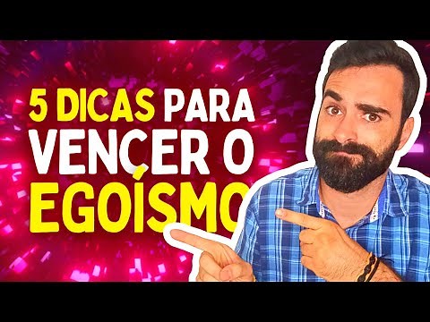 Como deixar de ser EGOÍSTA e EGOCÊNTRICO (dicas do psicólogo)