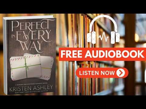 PERFECT IN EVERY WAY by Kristen Ashley [ Full Audiobook Free ]