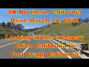 A Beautiful 4K Early Spring Drive from Chico to Fort Bragg California March 18, 2024