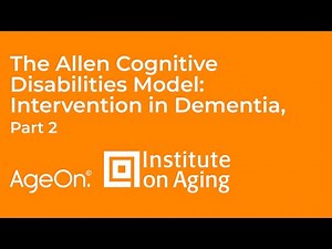 The Allen Cognitive Disabilities Model: Intervention in Dementia, Part 2