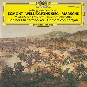 Ludwig van Beethoven – Berliner Philharmoniker, Herbert von Karajan - Egmont • Wellingtons Sieg = Wellington's Victory • Märsche = Military Marches