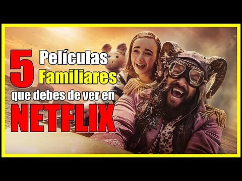 5 Películas de Netflix ideales para ver en familia.