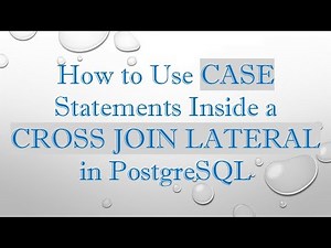How to Use CASE Statements Inside a CROSS JOIN LATERAL in PostgreSQL