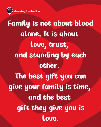 Family 🏡❤️ is not just about blood, but about love 💕 trust 🤝 & standing together 🌟 The best gift you can give is time ⏳ and the best they give you is love ❤️✨ | Amazing inspiration
