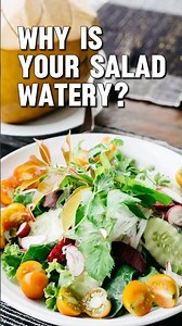Why Is Your Salad Watery?