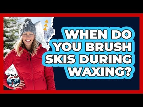 When Do You Brush Skis During Waxing?