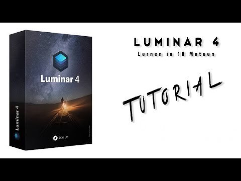Luminar 4 lernen: In nur 18 Minuten (Programm und Funktionen schnell erklärt)