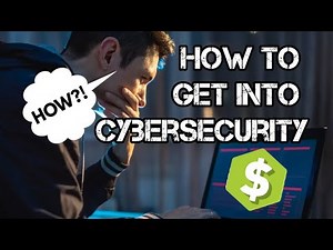 How To Get Into Cybersecurity
