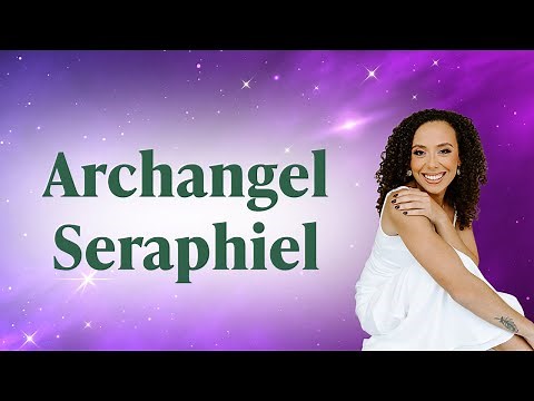 Archangel Seraphiel - What you need to know to receive support and guidance