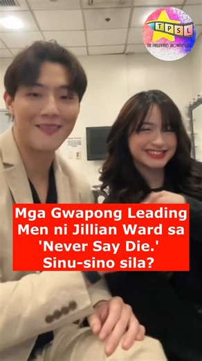 Mga Gwapong Leading Men ni Jillian Ward sa 'Never Say Die.' Sinu-sino sila? | The Philippines Showbiz List