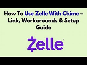 How To Use Zelle With Chime – Link, Workarounds & Setup Guide