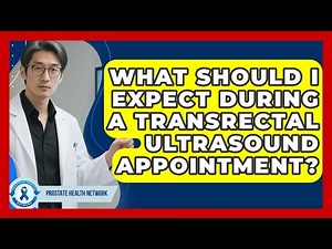 What Should I Expect During a Transrectal Ultrasound Appointment? - Prostate Health Network