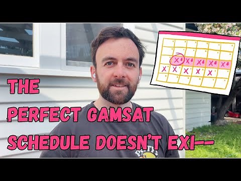 The GAMSAT Schedule I Used to Score 77 (on my first sitting)
