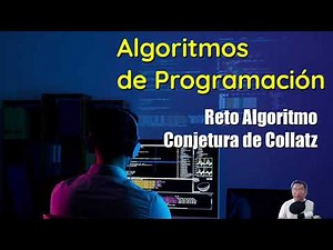 14. Curso de Algoritmos desde Cero y 100% Práctico - Reto: Conjetura de Collatz