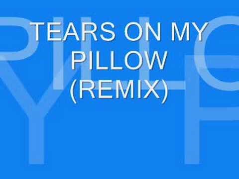 TEARS ON MY PILLOW (remix).