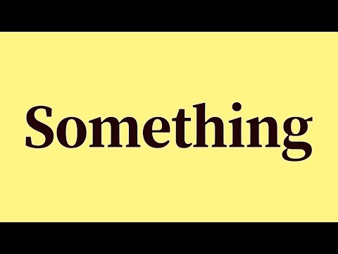 Something Pronunciation and Meaning