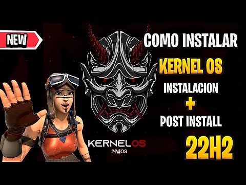 🔧COMO INSTALAR (KERNEL OS) 22H2🔧 + POST INSTALL Y SOLUCIONES