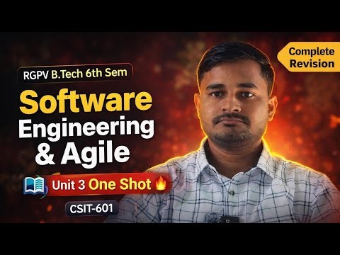 Software Engineering & Agile Unit 3 One Shot 🔥 | CSIT-601 RGPV B.Tech 6th Sem (Full Explained)