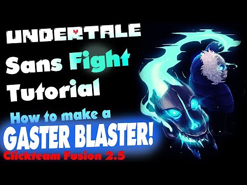 How to make a Gaster Blaster!!! Make your own Undertale Sans fight! (Clickteam Fusion 2.5)