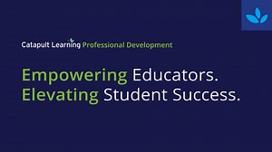Catapult Learning Professional Development: Empowering Educators. Elevating Success.