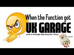 when the function got UK Garage (and a triangle dancing for 1 hour)