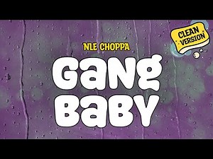 NLE Choppa - Gang Baby (Clean - Lyrics)