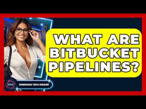 What Are Bitbucket Pipelines? - Emerging Tech Insider