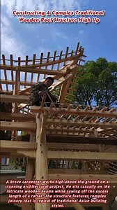 Constructing A Complex Traditional Wooden Roof Structure High Up
