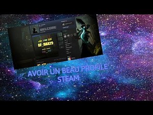 Tuto : Comment avoir un beau profile steam