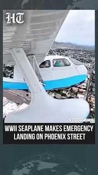 Historic World War II-Era Seaplane Makes Emergency Landing on Street in Phoenix, Arizona